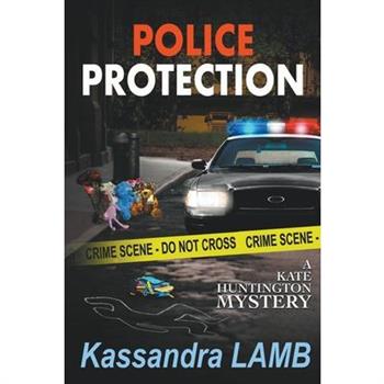 Police Protection, A Kate Huntington Mystery
