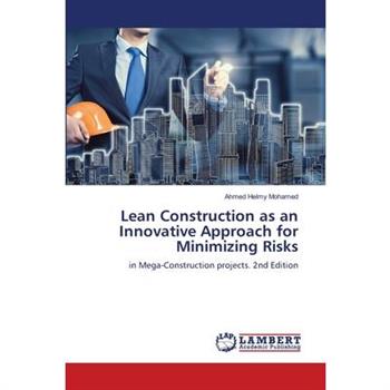 Lean Construction as an Innovative Approach for Minimizing Risks