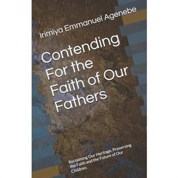 Contending For the Faith of Our Fathers