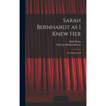 Sarah Bernhardt as I Knew Her