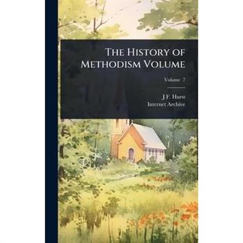 The History of Methodism Volume