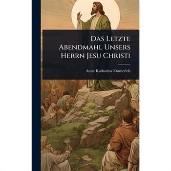 Das Letzte Abendmahl Unsers Herrn Jesu Christi