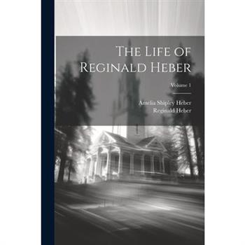 The Life of Reginald Heber; Volume 1