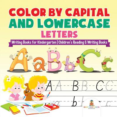 Color by Capital and Lowercase Letters - Writing Books for Kindergarten - Children’s Reading & Writing Books