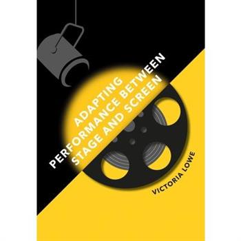 Adapting Performance Between Stage and Screen