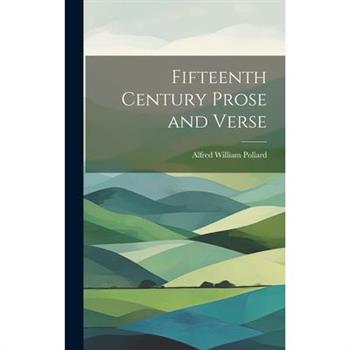 Fifteenth Century Prose and Verse