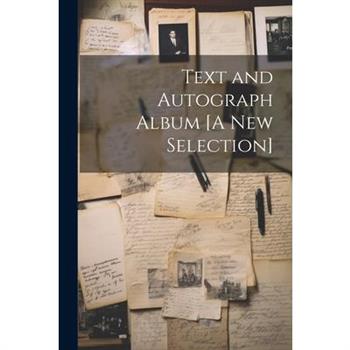 Text and Autograph Album [A New Selection]