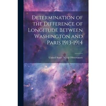 Determination of the Difference of Longitude Between Washington and Paris 1913-1914