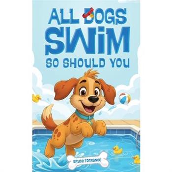 All Dogs Swim So Should You
