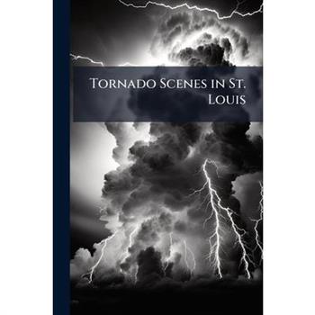 Tornado Scenes in St. Louis