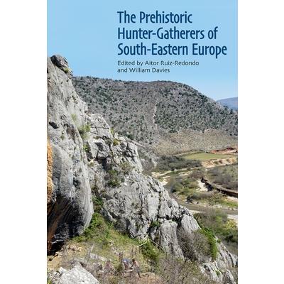 The Prehistoric Hunter-Gatherers of South-Eastern Europe