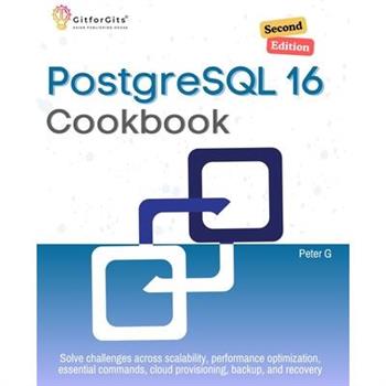PostgreSQL 16 Cookbook, Second Edition
