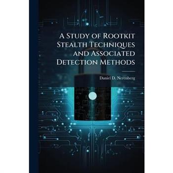 A Study of Rootkit Stealth Techniques and Associated Detection Methods