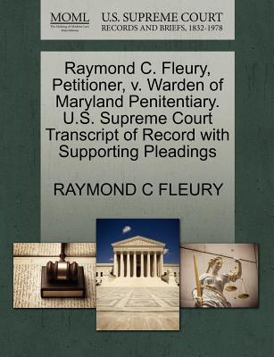 Raymond C. Fleury, Petitioner, V. Warden of Maryland Penitentiary. U.S. Supreme Court Transcript of Record with Supporting Pleadings