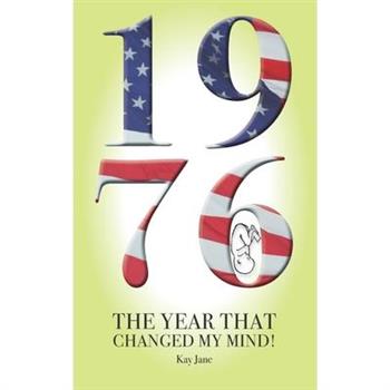 1976 The Year That Changed My Mind!