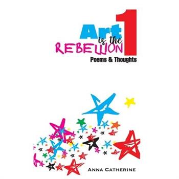 Art Is The Rebellion 1 Art Is The Rebellion 1