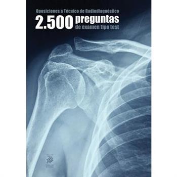 Oposiciones a T矇cnico de Radiodiagn籀stico2.500 preguntas de examen tipo test