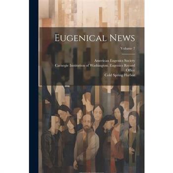 Eugenical News; Volume 7