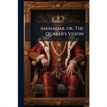 Aminadab, or, The Quaker's Vision