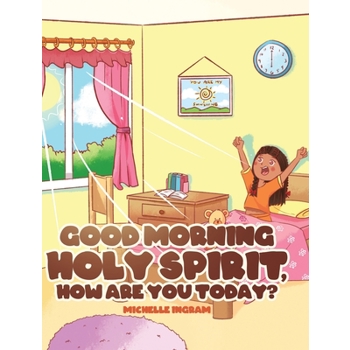Good Morning Holy Spirit, How Are You Today?