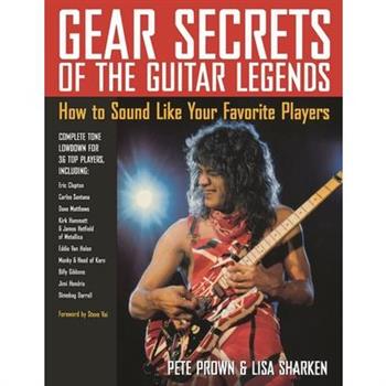Gear Secrets of the Guitar Legends