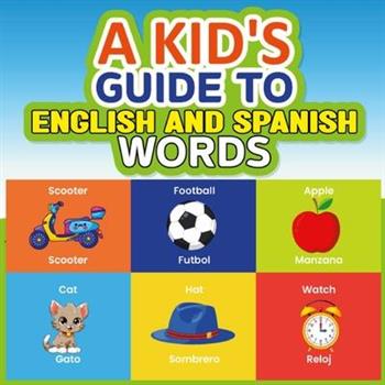 A Kid’s Guide to English and Spanish Words
