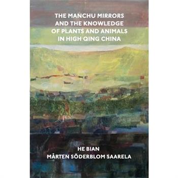 The Manchu Mirrors and the Knowledge of Plants and Animals in High Qing China