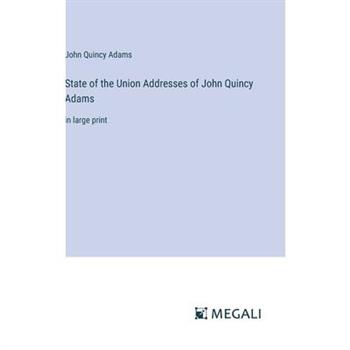 State of the Union Addresses of John Quincy Adams
