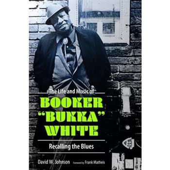 The Life and Music of Booker Bukka White