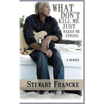 What Don't Kill Me Just Makes Me Strong