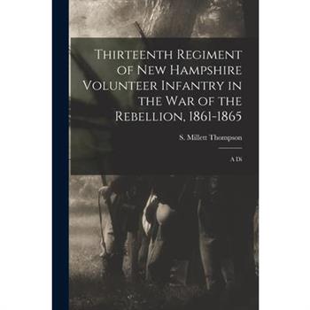 Thirteenth Regiment of New Hampshire Volunteer Infantry in the war of the Rebellion, 1861-1865