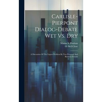 Carlisle-pierpont Dialog-debate Wet Vs. Dry