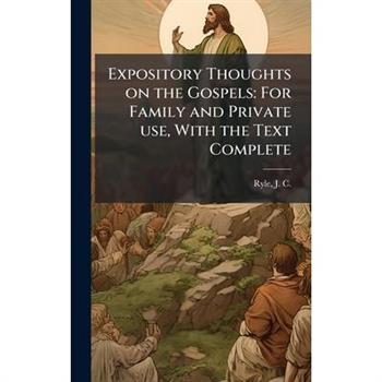Expository Thoughts on the Gospels