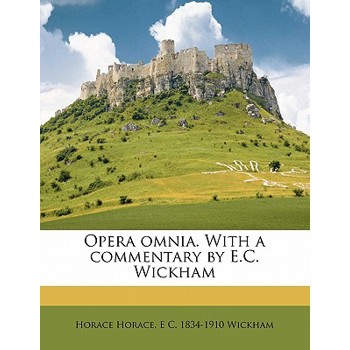 Opera Omnia. with a Commentary by E.C. Wickham Volume 2