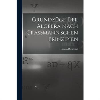 Grundz羹ge der Algebra Nach Grassmann’schen Prinzipien