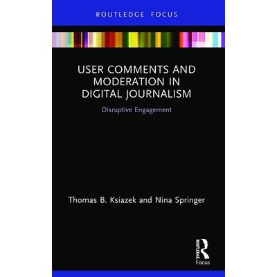 User Comments and Moderation in Digital Journalism