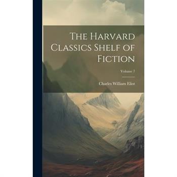 The Harvard Classics Shelf of Fiction; Volume 7