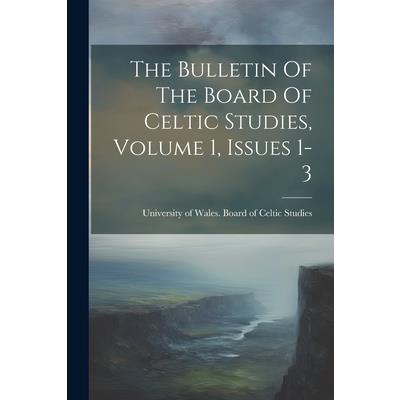 The Bulletin Of The Board Of Celtic Studies, Volume 1, Issues 1-3