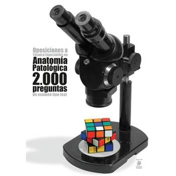Oposiciones a T矇cnico Especialista en Anatom穩a Patol籀gica2.000 preguntas de examen tipo te