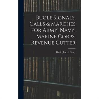 Bugle Signals, Calls & Marches for Army, Navy, Marine Corps, Revenue Cutter
