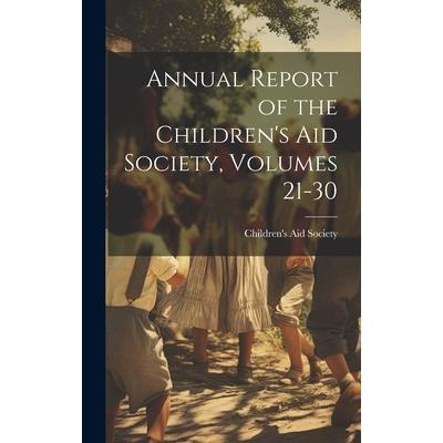Annual Report of the Children’s Aid Society, Volumes 21-30