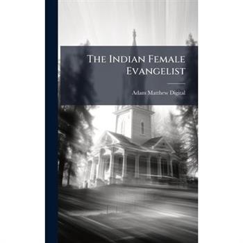 The Indian Female Evangelist