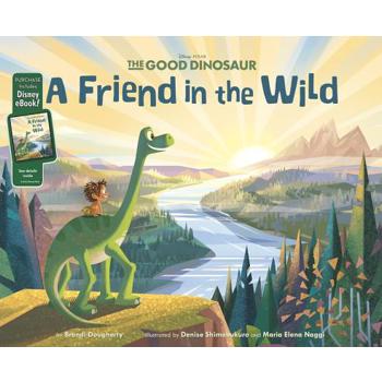 The Good Dinosaur：A Friend in the Wild 恐龍當家圖畫書