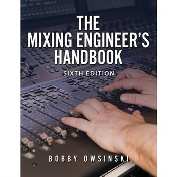 The Mixing Engineer's Handbook 6th Edition