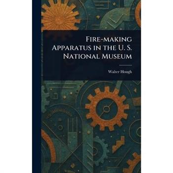 Fire-making Apparatus in the U. S. National Museum