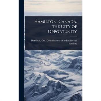 Hamilton, Canada, the City of Opportunity