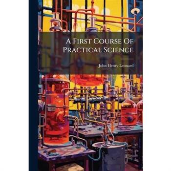 A First Course Of Practical Science