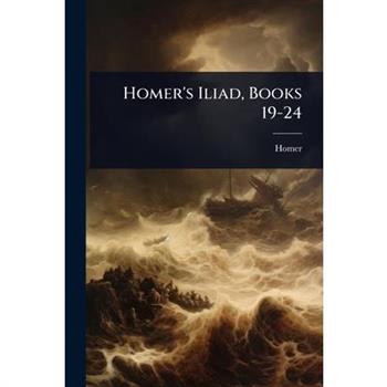 Homer’s Iliad, Books 19-24