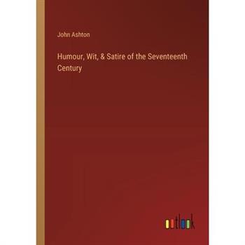 Humour, Wit, & Satire of the Seventeenth Century