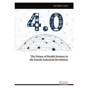 The Future of Health Systems in the Fourth Industrial Revolution